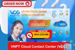 VNPT Cloud Contact Center (VCC) - Dịch vụ tổng đài chăm sóc khách hàng đa kênh